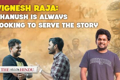 Watch: Director Vignesh Raja: Dhanush is always looking to serve the story