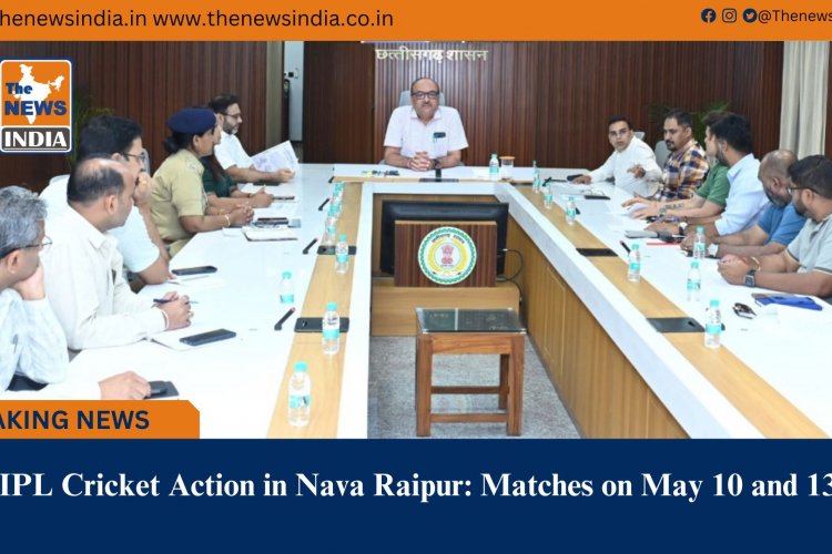 IPL Cricket Action in Nava Raipur: Matches on May 10 and 13