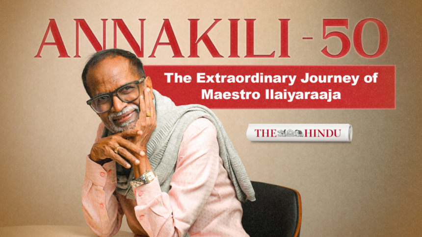 50 years of Annakili: The film that launched Ilaiyaraaja’s career
