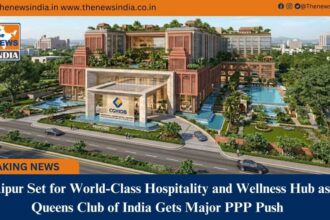 Raipur Set for World&Class Hospitality and Wellness Hub as Queens Club of India Gets Major PPP Push